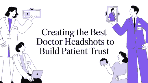 Creating the Best Doctor Headshots to Build Patient Trust