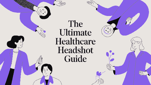The Ultimate Healthcare Headshot Guide