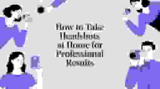 How to Take Headshots at Home for Professional Results