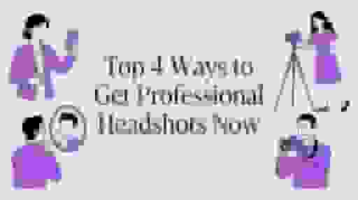 Top 4 Ways to Get Professional Headshots Now
