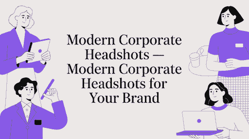 Modern Corporate Headshots — modern corporate headshots for your brand