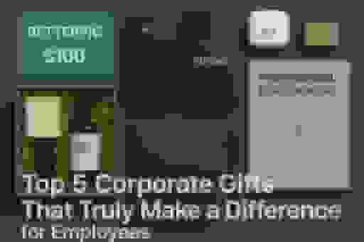 Top Corporate Gifts That Truly Make a Difference for Employees